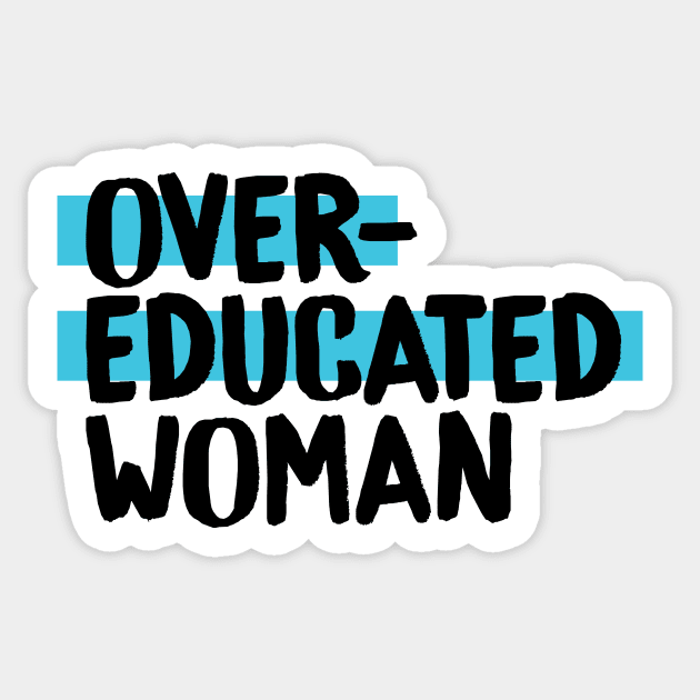 Over-Educated Woman Pro-Choice Sticker by murialbezanson